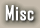 Misc
